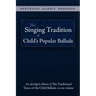 The Singing Tradition of Child's Popular Ballads