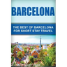 Barcelona: The Best Of Barcelona For Short Stay Travel