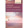 Forensic Science Evidence: Can the Law Keep Up with Science?