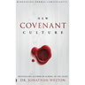 New Covenant Culture: Redefining Normal Christianity
