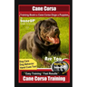 Cane Corso Training Book for Cane Corso Dogs & Puppies By BoneUP DOG Training, Dog Care, Dog Behavior, Hand Cues Too! Are You Ready to Bone Up? Easy T