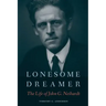 Lonesome Dreamer: The Life of John G. Neihardt