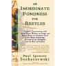 An Inordinate Fondness for Beetles: Campfire Conversations with Alfred Russel Wallace on People and Nature Based on Common Travel in the Malay Archipe