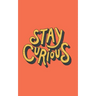Stay Curious