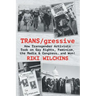 TRANS/gressive: How Transgender Activists Took on Gay Rights, Feminism, the Media & Congress... and Won!