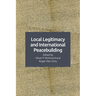 Local Legitimacy and International Peacebuilding