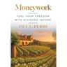 Moneywork: Fuel Your Freedom with Dividend Income