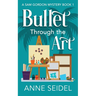 Bullet Through the Art: A Sam Gordon Cozy Mystery
