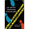 An Artist Crossing Disciplines