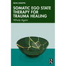 Somatic Ego State Therapy for Trauma Healing: Whole Again