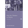 Fifty Key Thinkers on History