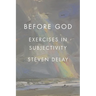 Before God: Exercises in Subjectivity