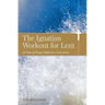 The Ignatian Workout for Lent: 40 Days of Prayer, Reflection, and Action
