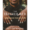 The F.O.R.E.V.E.R. W.E.D. Workbook for Couples: Building Blocks for a Lasting Love Story