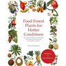 Food Forest Plants for Hotter Conditions: 250+ Perennial Plants For Tropical and Sub-Tropical Food Forests and Permaculture Gardens