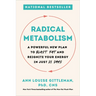 Radical Metabolism: A Powerful New Plan to Blast Fat and Reignite Your Energy in Just 21 Days