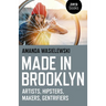 Made in Brooklyn: Artists, Hipsters, Makers, and Gentrification
