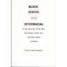Black, Jewish, and Interracial: It's Not the Color of Your Skin, but the Race of Your Kin, and Other Myths of Identity