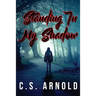 Standing In My Shadow