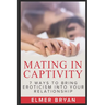 Mating in Captivity: 7 Ways To Bring Eroticism Into Your Relationship