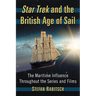 Star Trek and the British Age of Sail: The Maritime Influence Throughout the Series and Films