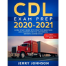 CDL Exam Prep 2020-2021: A CDL Study Guide with Practice Questions and Answers for the Commercial Driver's License Exam (Test Preparation Book)