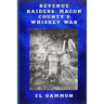 Revenue Raiders: Macon County's Whiskey War