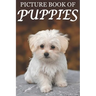 Picture Book of Puppies: Picture Book of Puppies: For Seniors with Dementia [Cute Picture Books]