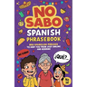 No Sabo Spanish Phrasebook: 800 Spanglish Phrases to Keep You From Just Smiling and Nodding