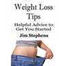 Weight Loss Tips: Helpful Advice to Get You Started