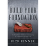 Build Your Foundation: Six Must-Have Beliefs for Constructing an Unshakable Christian Life
