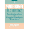 Working Intersubjectively: Contextualism in Psychoanalytic Practice