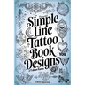 Minimalist Line Tattoos: A Collection of 1400 Elegant & Simple Tattoo Designs for Beginners, Artists, Professionals, and Amateurs Tattoo Coffee Table
