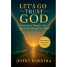 Let's Go Trust God. Letting Go of Thoughts, Fear, and Anxiety through God's Word