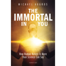 The Immortal in You: How Human Nature Is More Than Science Can Say
