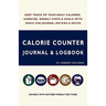 Calorie Counter Journal & Logbook