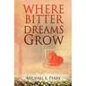 Where Bitter Dreams Grow
