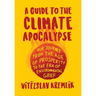 A Guide to the Climate Apocalypse: Our Journey from the Age of Prosperity to the Era of Environmental Grief