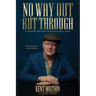 No Way Out But Through: A Songwriter's Slow Blind Journey from Chaos to Clarity
