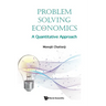 Problem Solving in Economics: A Quantitative Approach