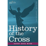 History of the Cross: The Pagan Origin and Idolatrous Adoption and Worship of the Image