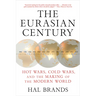 The Eurasian Century: Hot Wars, Cold Wars, and the Making of the Modern World