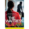 The Waitress: A completely addictive psychological thriller with a jaw-dropping twist