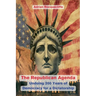 The Republican Agenda: Undoing 200 Years of Democracy for a Dictatorship