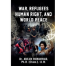 War, Refugees Human Right, and World Peace