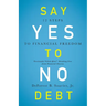 Say Yes to No Debt: 12 Steps to Financial Freedom