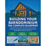 Building Your Barndominium: A Step-by-Step Guide with Floor Plans, Cost-Saving Tips and Proven Strategies to Build an Affordable, Custom Barndominium