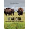 Rewilding: The Radical New Science of Ecological Recovery: The Illustrated Edition