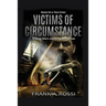 Victims of Circumstance: A Young Man's Journey to Redemption