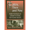 Tales, Then and Now: More Folktales as Literary Fictions for Young Adults